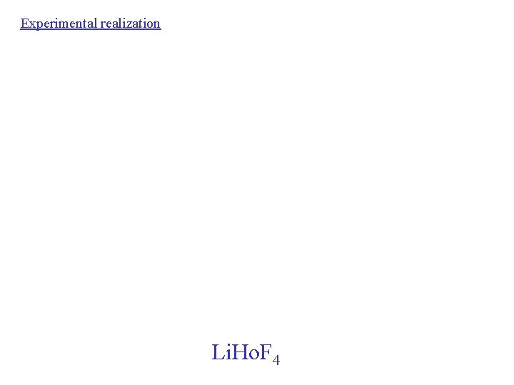 Experimental realization Li. Ho. F 4 