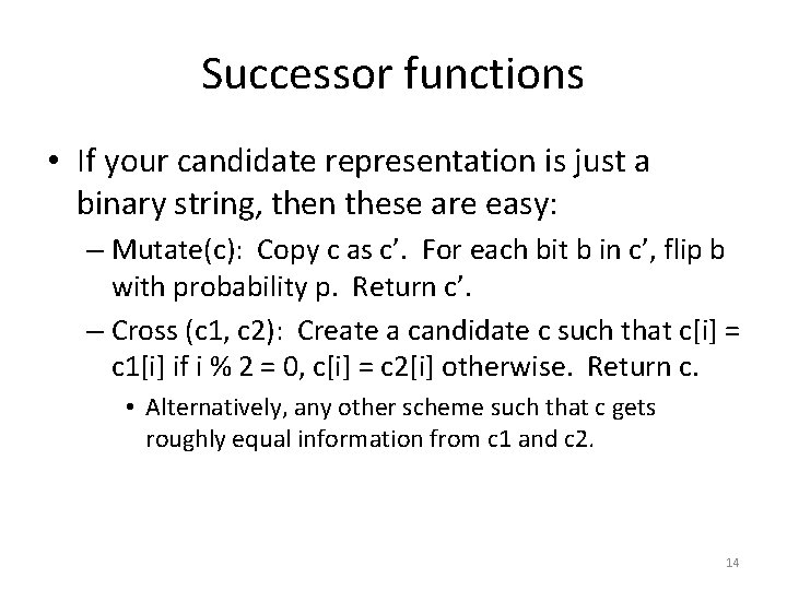 Successor functions • If your candidate representation is just a binary string, then these