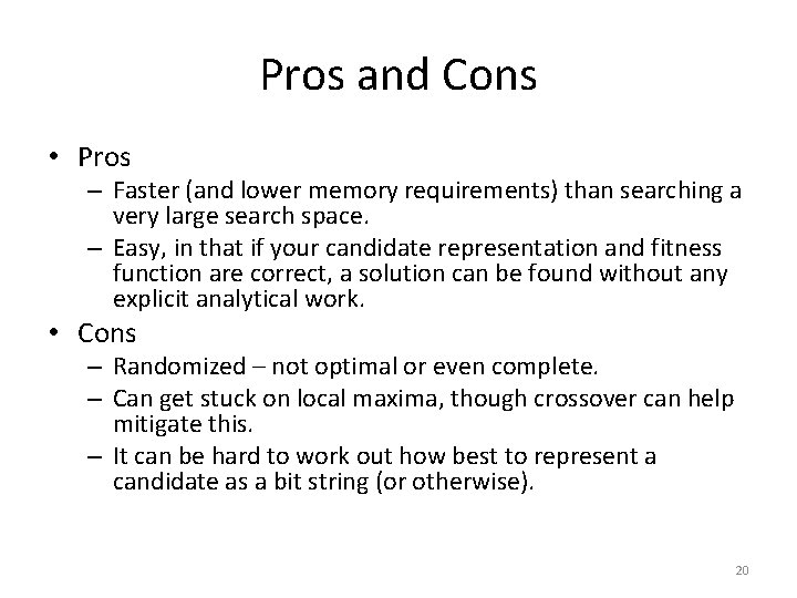 Pros and Cons • Pros – Faster (and lower memory requirements) than searching a