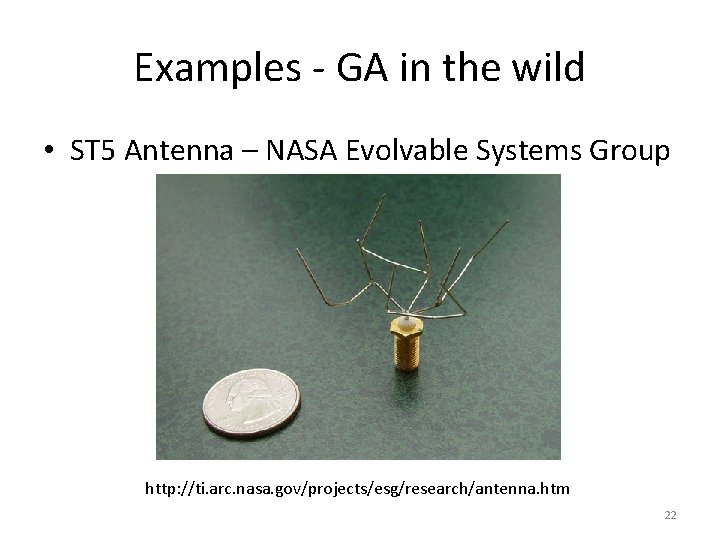 Examples - GA in the wild • ST 5 Antenna – NASA Evolvable Systems