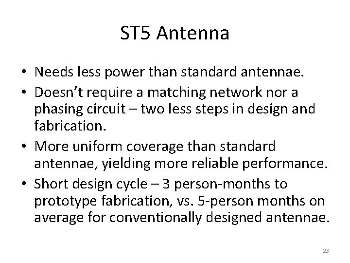 ST 5 Antenna • Needs less power than standard antennae. • Doesn’t require a