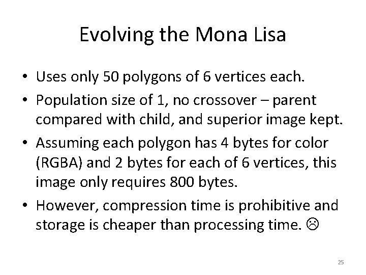 Evolving the Mona Lisa • Uses only 50 polygons of 6 vertices each. •