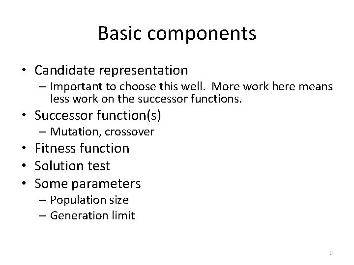 Basic components • Candidate representation – Important to choose this well. More work here