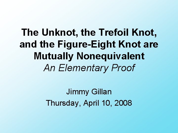 The Unknot, the Trefoil Knot, and the Figure-Eight Knot are Mutually Nonequivalent An Elementary