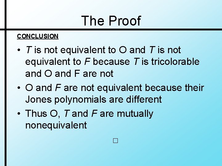 The Proof CONCLUSION • T is not equivalent to O and T is not