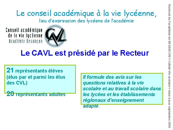 lieu d’expression des lycéens de l’académie Le CAVL est présidé par le Recteur 21