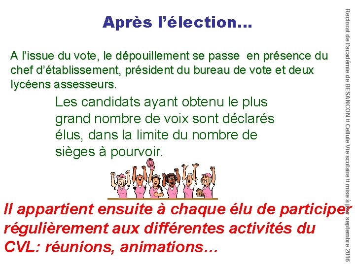 A l’issue du vote, le dépouillement se passe en présence du chef d’établissement, président