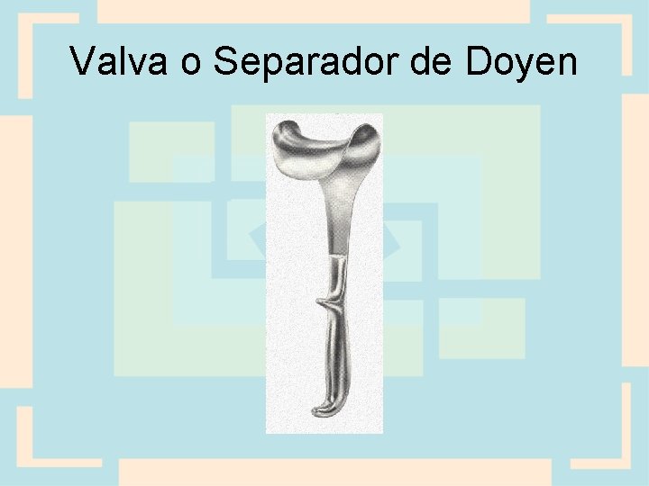 Valva o Separador de Doyen 