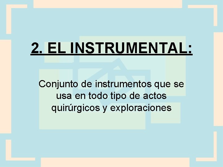 2. EL INSTRUMENTAL: Conjunto de instrumentos que se usa en todo tipo de actos