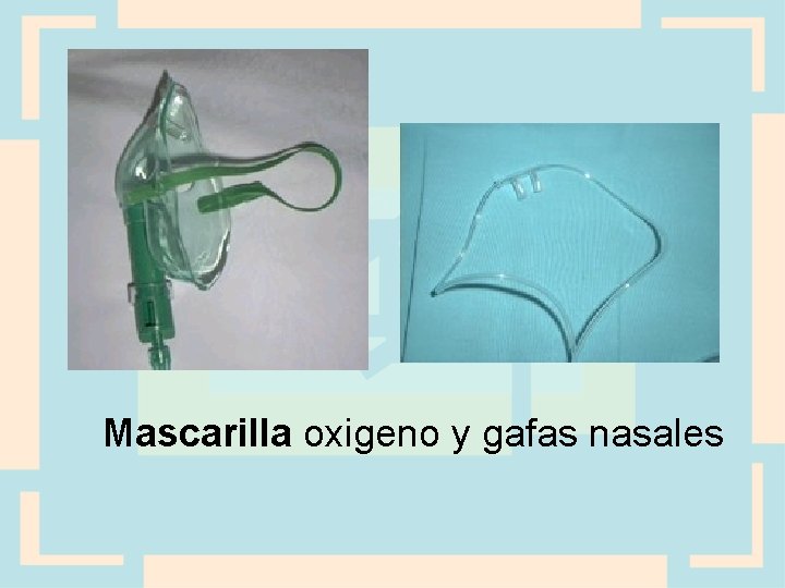 Mascarilla oxigeno y gafas nasales 