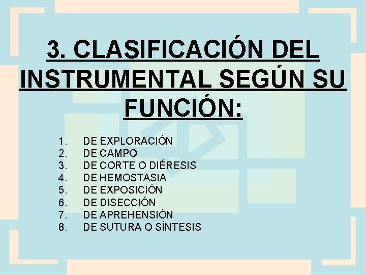 3. CLASIFICACIÓN DEL INSTRUMENTAL SEGÚN SU FUNCIÓN: 1. 2. 3. 4. 5. 6. 7.