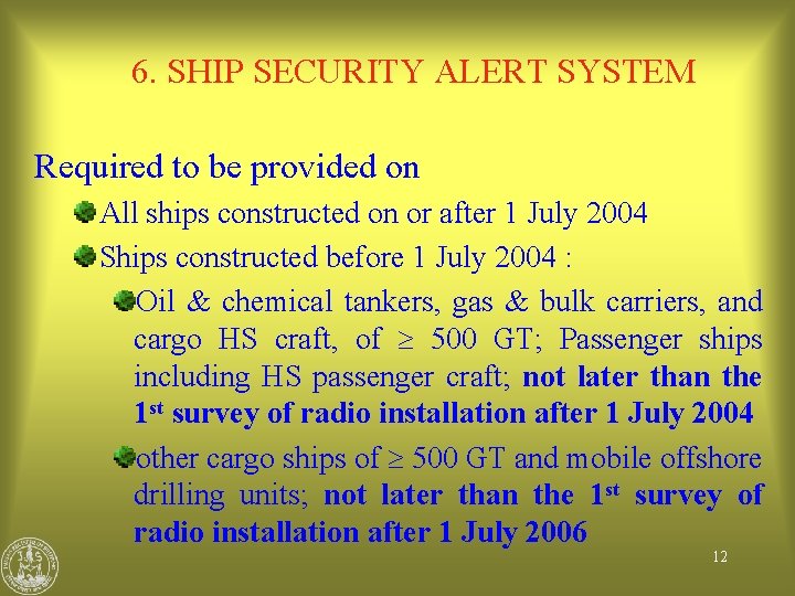 6. SHIP SECURITY ALERT SYSTEM Required to be provided on All ships constructed on