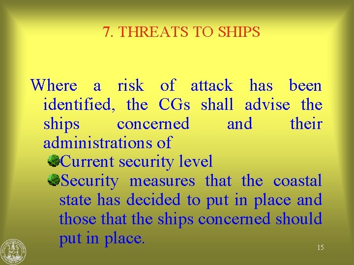7. THREATS TO SHIPS Where a risk of attack has been identified, the CGs