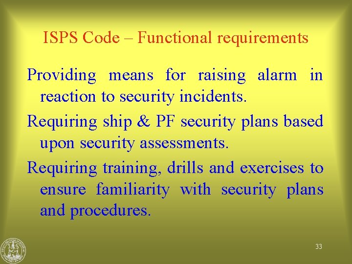 ISPS Code – Functional requirements Providing means for raising alarm in reaction to security