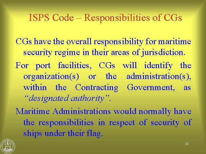 ISPS Code – Responsibilities of CGs have the overall responsibility for maritime security regime