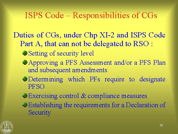 ISPS Code – Responsibilities of CGs Duties of CGs, under Chp XI-2 and ISPS