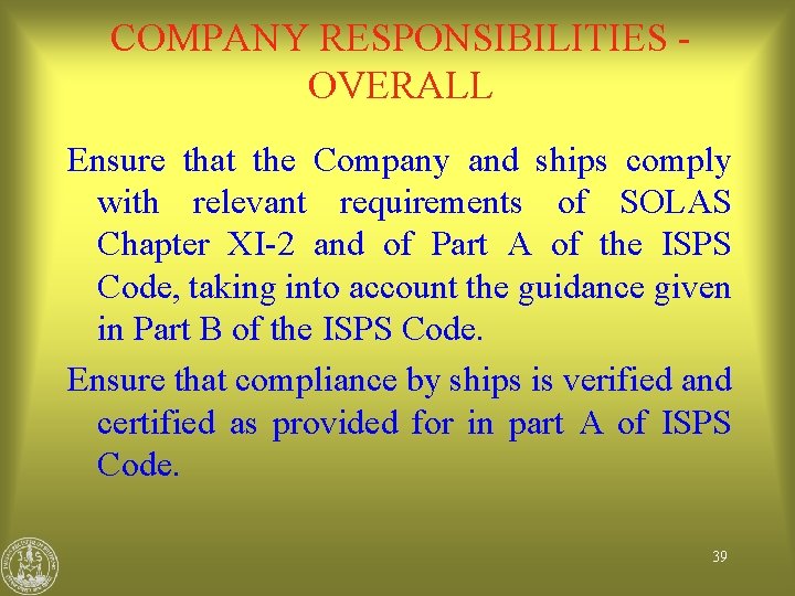 COMPANY RESPONSIBILITIES OVERALL Ensure that the Company and ships comply with relevant requirements of