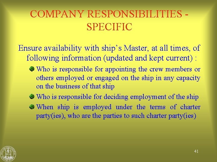 COMPANY RESPONSIBILITIES SPECIFIC Ensure availability with ship’s Master, at all times, of following information