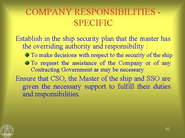 COMPANY RESPONSIBILITIES SPECIFIC Establish in the ship security plan that the master has the