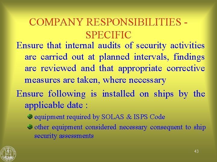 COMPANY RESPONSIBILITIES SPECIFIC Ensure that internal audits of security activities are carried out at