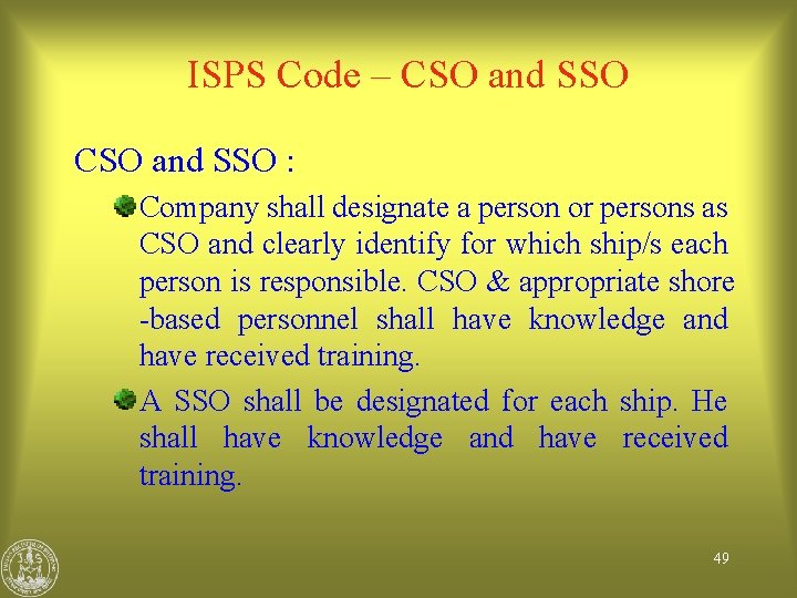 ISPS Code – CSO and SSO : Company shall designate a person or persons