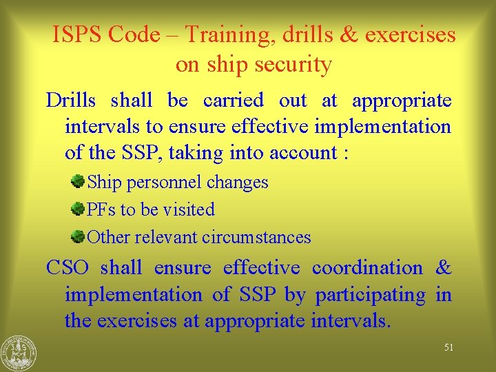 ISPS Code – Training, drills & exercises on ship security Drills shall be carried