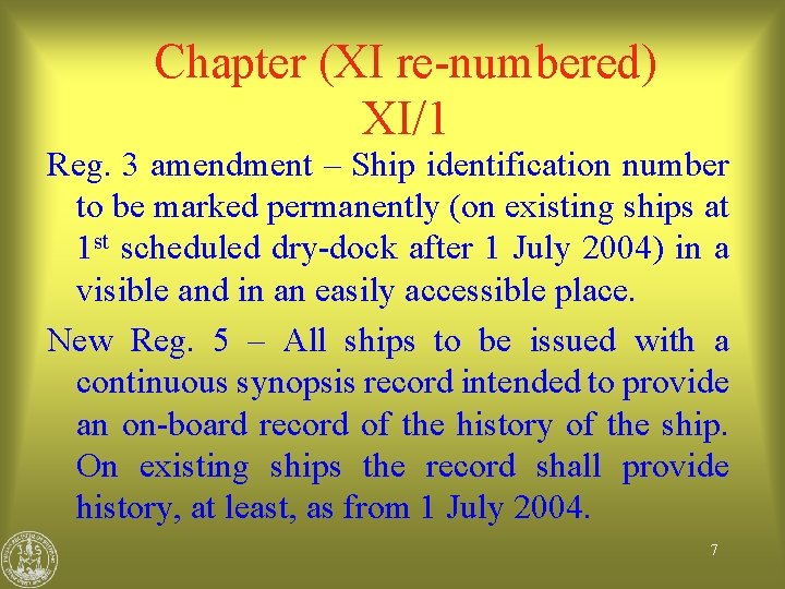 Chapter (XI re-numbered) XI/1 Reg. 3 amendment – Ship identification number to be marked
