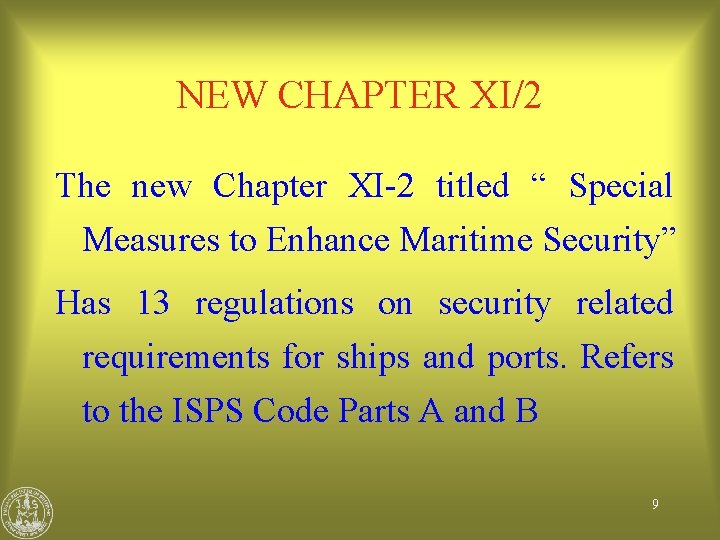 NEW CHAPTER XI/2 The new Chapter XI-2 titled “ Special Measures to Enhance Maritime
