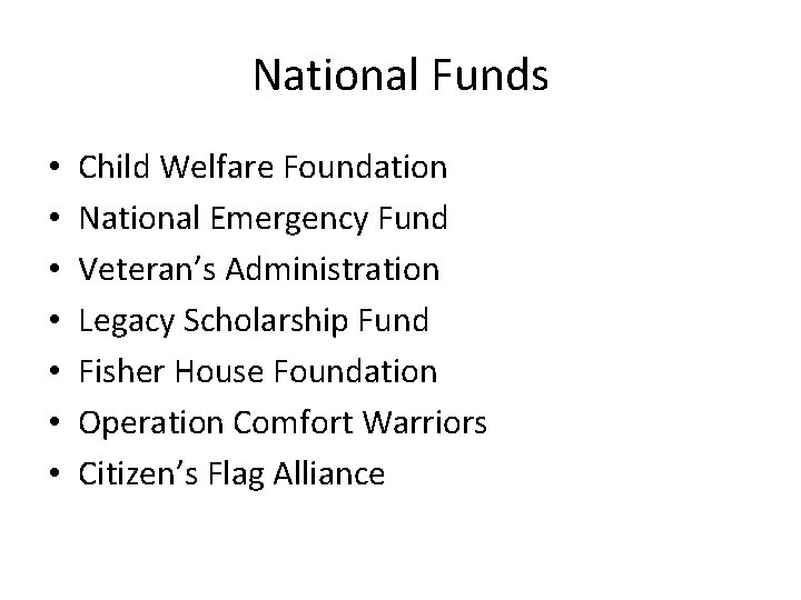 National Funds • • Child Welfare Foundation National Emergency Fund Veteran’s Administration Legacy Scholarship