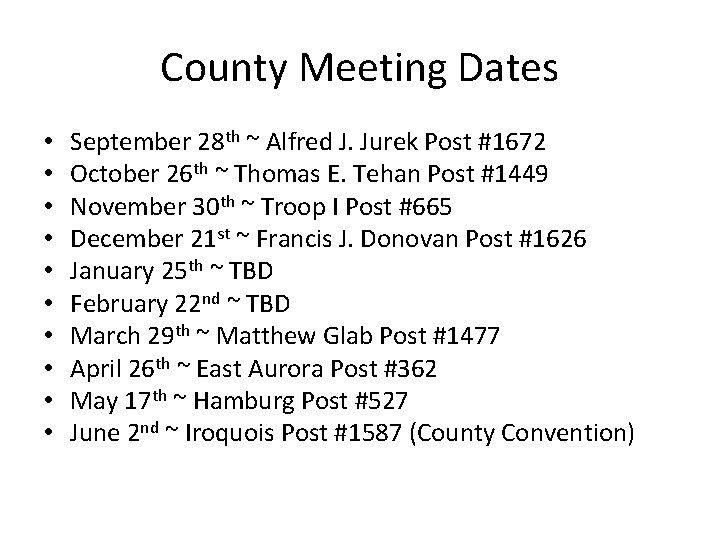 County Meeting Dates • • • September 28 th ~ Alfred J. Jurek Post
