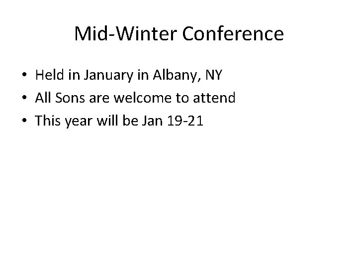 Mid-Winter Conference • Held in January in Albany, NY • All Sons are welcome