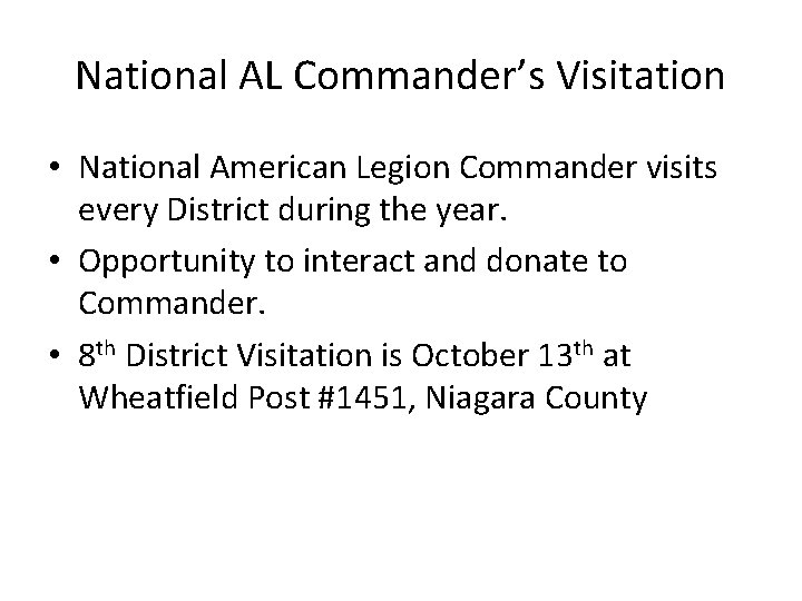 National AL Commander’s Visitation • National American Legion Commander visits every District during the