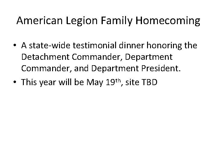 American Legion Family Homecoming • A state-wide testimonial dinner honoring the Detachment Commander, Department