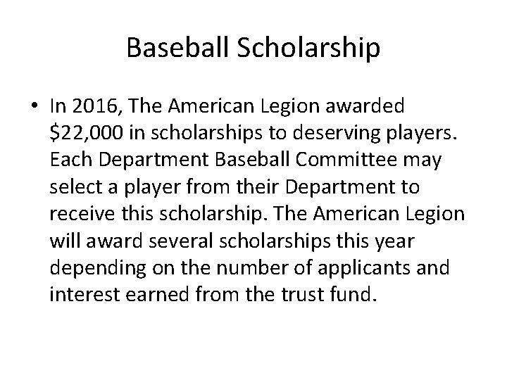 Baseball Scholarship • In 2016, The American Legion awarded $22, 000 in scholarships to