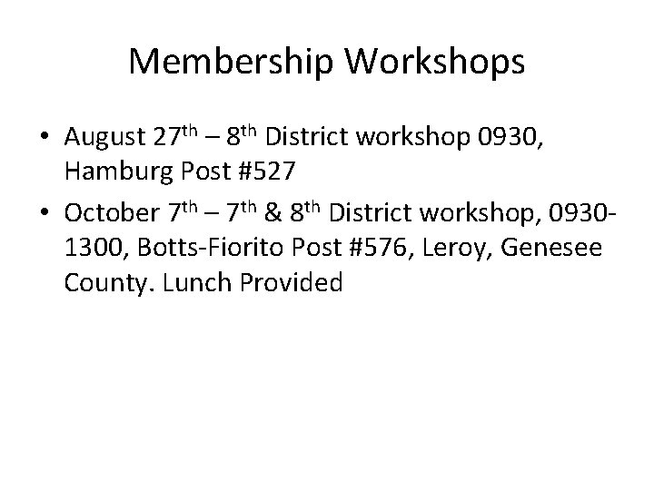 Membership Workshops • August 27 th – 8 th District workshop 0930, Hamburg Post Membership Workshops • August 27 th – 8 th District workshop 0930, Hamburg Post