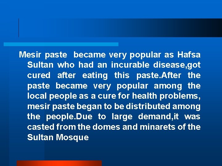 Mesir paste became very popular as Hafsa Sultan who had an incurable disease, got