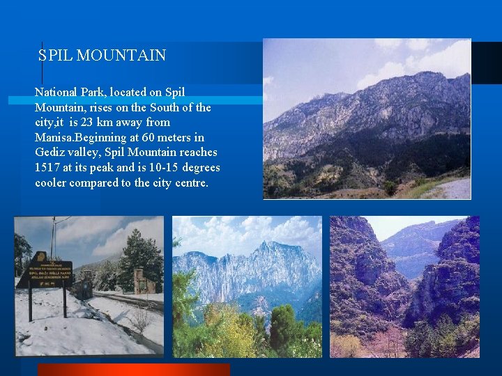 SPIL MOUNTAIN National Park, located on Spil Mountain, rises on the South of the