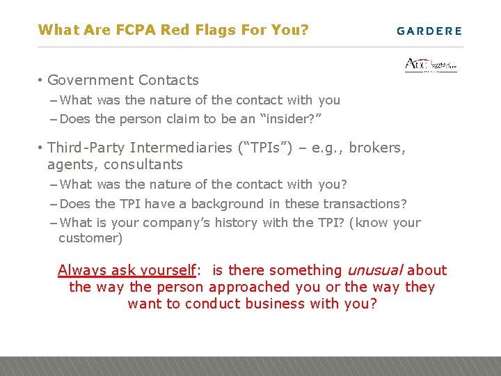 What Are FCPA Red Flags For You? • Government Contacts – What was the