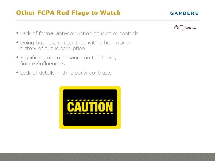 Other FCPA Red Flags to Watch • Lack of formal anti-corruption policies or controls
