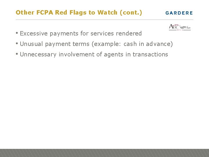 Other FCPA Red Flags to Watch (cont. ) • Excessive payments for services rendered