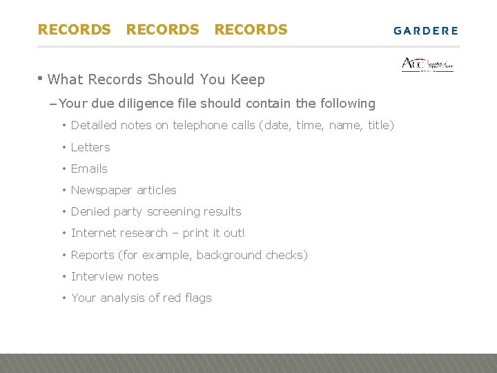 RECORDS • What Records Should You Keep – Your due diligence file should contain