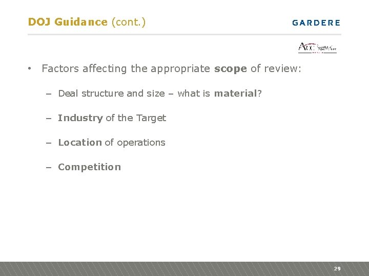 DOJ Guidance (cont. ) • Factors affecting the appropriate scope of review: – Deal