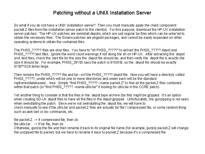 Patching without a UNIX Installation Server So what if you do not have a