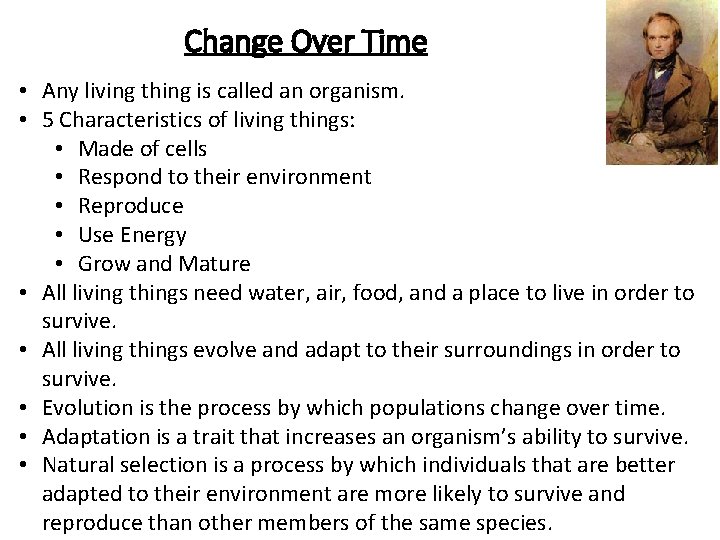 Change Over Time • Any living thing is called an organism. • 5 Characteristics