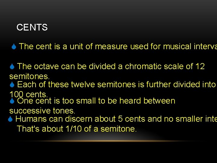 CENTS The cent is a unit of measure used for musical interva The octave