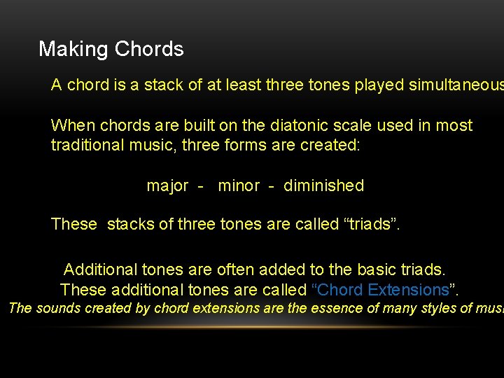 Making Chords A chord is a stack of at least three tones played simultaneous