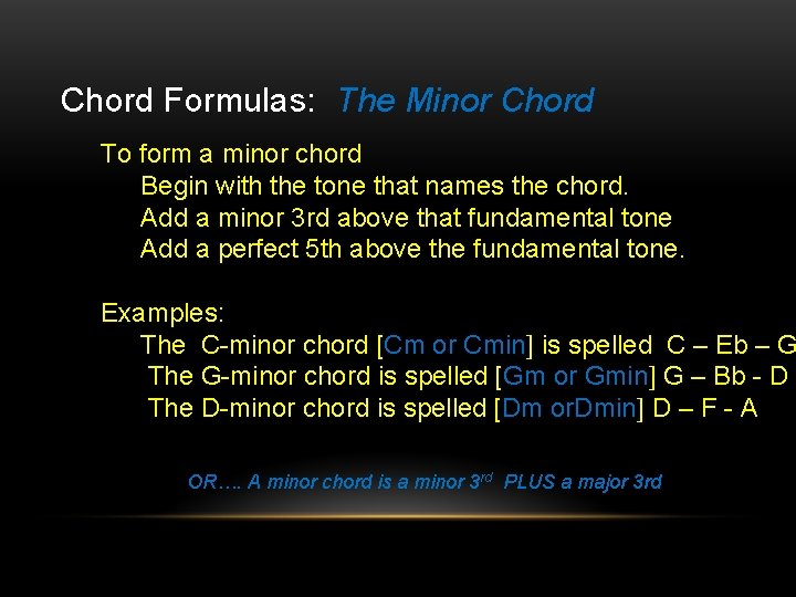 Chord Formulas: The Minor Chord To form a minor chord Begin with the tone