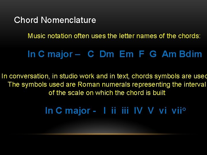 Chord Nomenclature Music notation often uses the letter names of the chords: In C