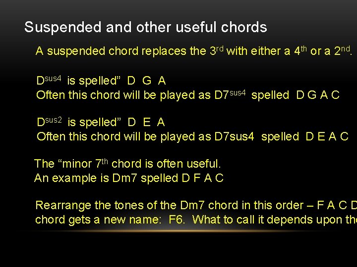 Suspended and other useful chords A suspended chord replaces the 3 rd with either