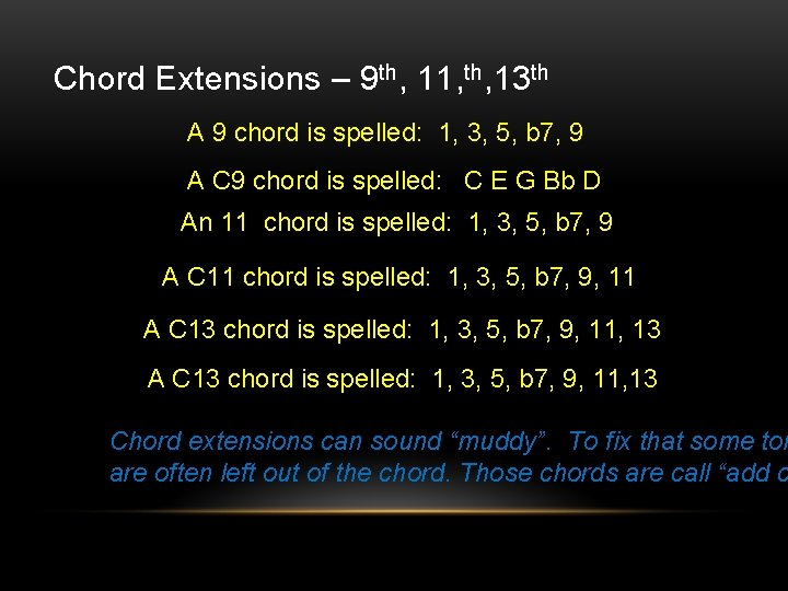 Chord Extensions – 9 th, 11, th, 13 th A 9 chord is spelled: